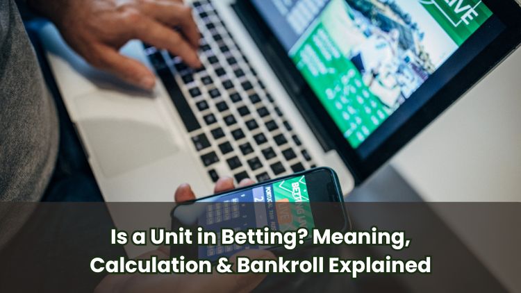 Is a Unit in Betting? Meaning, Calculation & Bankroll Explained