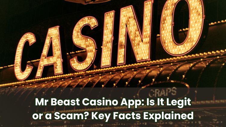 Mr Beast Casino App: Is It Legit or a Scam? Key Facts Explained