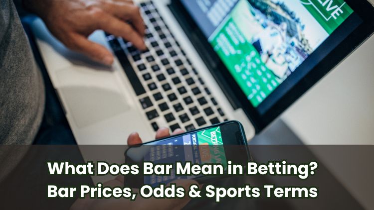 What Does Bar Mean in Betting? Bar Prices, Odds & Sports Terms